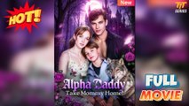 Bring Mommy Back, Alpha Daddy Full Movie [EngSub] - FULL