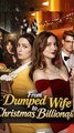 From Dumped Wife to Christmas Billionaire - Full HD Series | Holiday Revenge Drama