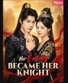 Her Enemy Became Her Knight - Full Movies English Sub