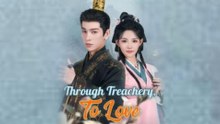 Through Treachery To Love Full Episode