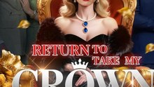 Return to Take My Crown FULL EPISODE