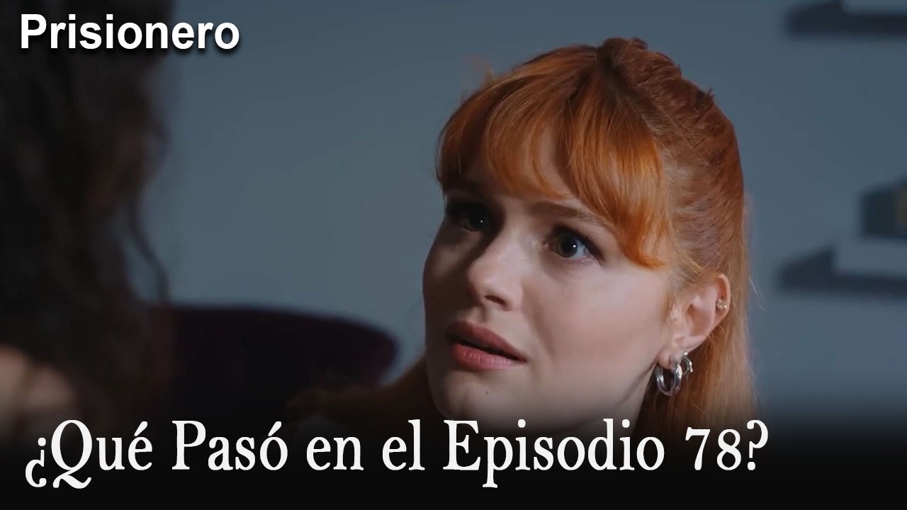 ¿Qué Pasó en el Episodio 78? - Prisionero