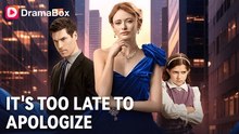 It's Too Late to Apologize [ SHORT DRAMA WITH HIGH QUALITY 2025 ]