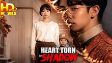 Heart Torn In Shadow Full Episode
