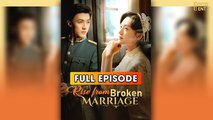 rise from broken marriage chinese drama - Full