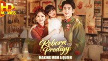 Reborn Prodigy Making Mom A Queen Full Episode