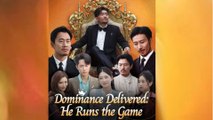 Dominance Delivered He Runs the Game (2025) - FULL [Eng Sub]