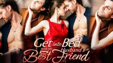 [Hot Movie] Get Into Bed With My Husband's Best Friend