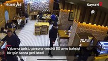 Yabancı turist, garsona verdiği 50 avro bahşişi bir gün sonra geri istedi
