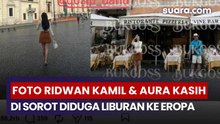 Diduga Liburan ke Eropa, Foto Ridwan Kamil dan Aura Kasih Jadi Sorotan