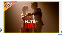 Love or Mute - Full Movies English Sub