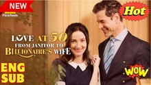 Love at 50 - From Janitor to Billionaire s Wife - FULL MOVIE - ENG SUB