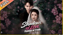 SHADOWS OF LOVE FLAMES OF TRUTH. DRAMA MOVIES ENGLISH SUB