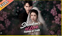 SHADOWS OF LOVE FLAMES OF TRUTH. DRAMA MOVIES ENGLISH SUB