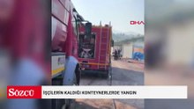 İşçilerin kaldığı konteynerlerde yangın