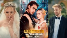 Fate Turned My Ceo Husband Shields Me 🔥 - Full Movie