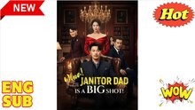 Whoa Janitor Dad Is A Big Shot - Full Chinese Movie EngSub