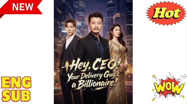 Hey, CEO Your Delivery Guys a Billionaire' CHINESE DRAMA
