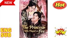 The Princess Who Played with Fire , Her Enemy Became Her Knight - Full Chinese Movie EngSub