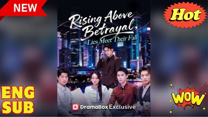'Rising Above Betrayal, Lies Meet Their Fall' CHINESE DRAMA