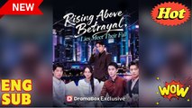 'Rising Above Betrayal, Lies Meet Their Fall' CHINESE DRAMA