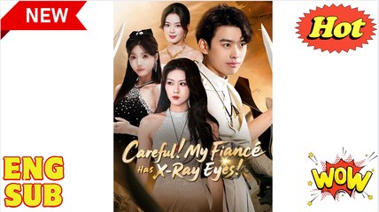 'Careful My Fiance Has X-Ray Eyes , Divine Eyes, Urban Reign' CHINESE DRAMA