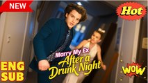 [EngSub] Marry My Ex After a Drunk Night