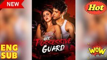 Her Possessive Guard Full Movie
