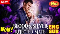 👑[NEW DRAMA] 💚 Blood & Silver- Rise of the Alpha's Rejected Mate - FULL EPISODES 2025🍁