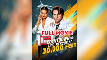 Countdown To Life: Rescue At 30,000 Feet 🌹