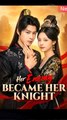 Her Enemy Became Her Knight - Short Drama | Full HD Series
