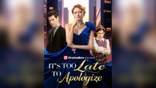 It's Too Late to Apologize - Full