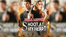 [Hot 2025🔥] Shoot At My Heart Full Movie