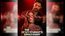 The Secret of My Student's Single Daddy Full Movie