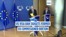 US visa ban targets former EU Commissioner Breton over alleged social media censorship