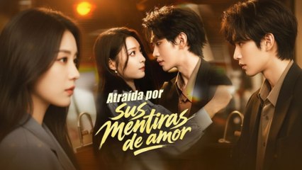 [Finalizado] Atraída por sus mentiras de amor Episodio completo🎥 FilmScope