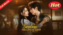 🔥 🔥 [Hot Movie] Lured into His Lies of Love Full Movie_ Dramabox