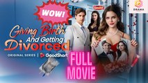 Giving Birth And Getting Divorced- FULL MOVIE - ENG SUB