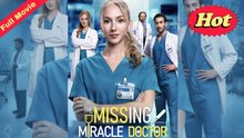 🔥 🔥 [Hot Movie] The Missing Miracle Doctor Full Movie_ FlareFlow
