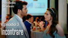 Incontrare-Ingredienti D'amore Episodio 3