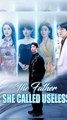 The Father She Called Useless [Eng Sub] - Short Drama | Full HD Series