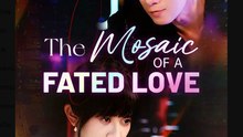 The Mosaic of a Fated Love  - Full Movies English Sub