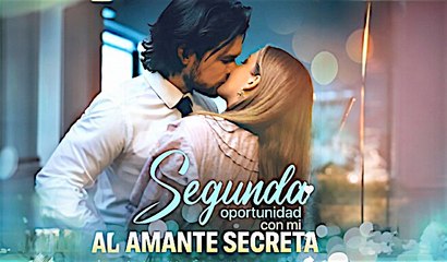 Segunda oportunidad con mi amante secreta | Second chance with my secret lover.