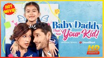 Baby Daddy That's Not Your Kid! | Full Movie HD - Romance Family Baby SweetRomance Love Drama ShortFilms