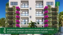 Arquitecto dominicano crea sistema modular de jardín vertical para enfriar y proteger edificios en ciudades tropicales-