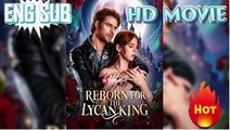 🔥☯️ [Soon] Reborn for the Lycan King [ENG SUB] #reelshort HD Movies
