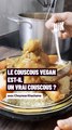 Couscous sans viande : est-ce vraiment un couscous ?