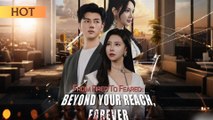 From Fired to Feared Beyond Your Reach Forever Chinese Drama