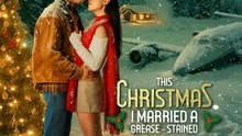 This Christmas I Married A Grease-Stained Billionaire - Full Movie