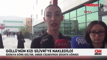 Güllü'nün kızı Tuğyan Ülkem Gülter Silivri'ye nakledildi!